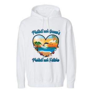 Protect Our Oceans Protect Our Future Save The Whales Gift Garment-Dyed Fleece Hoodie