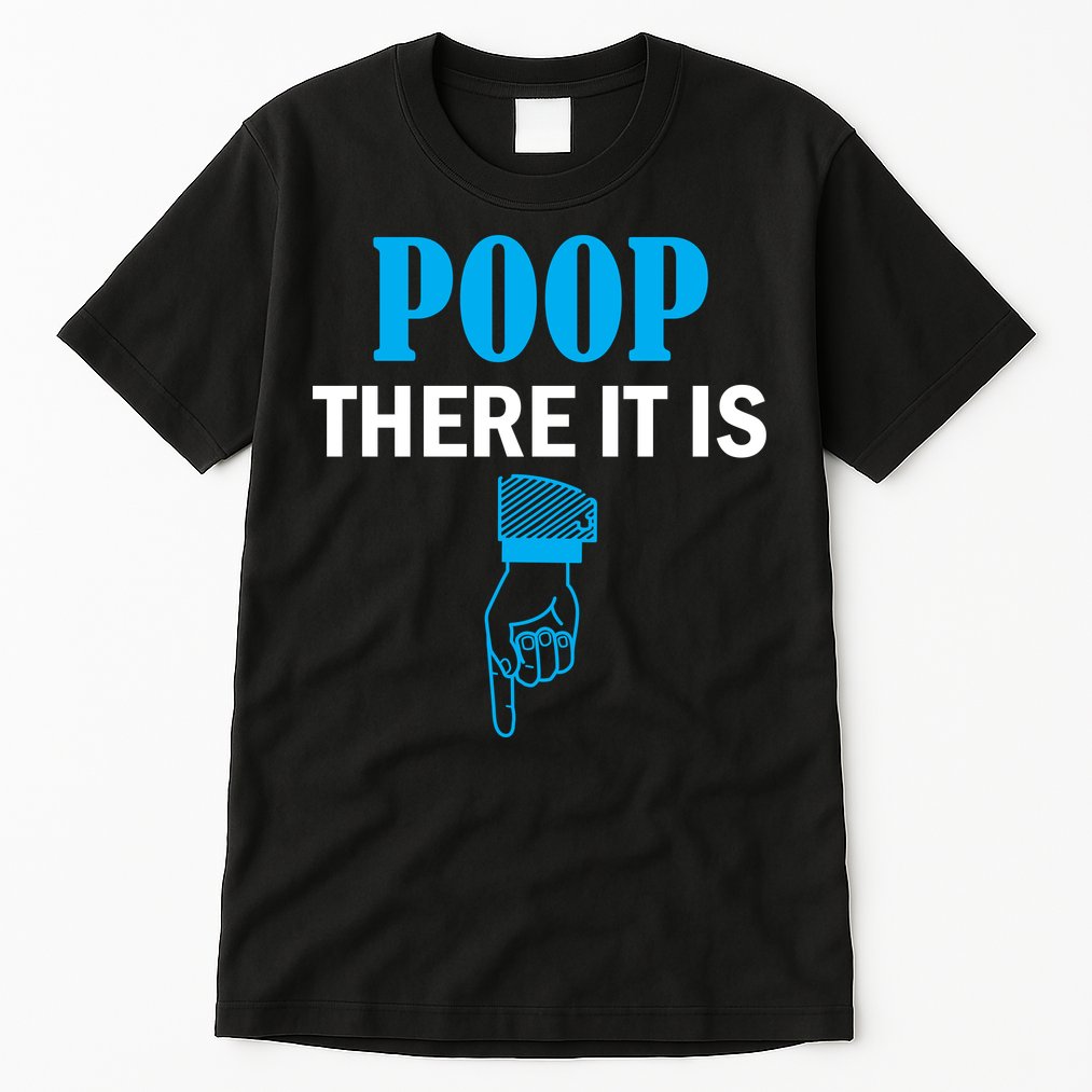 Poop There It Is Tall T-Shirt