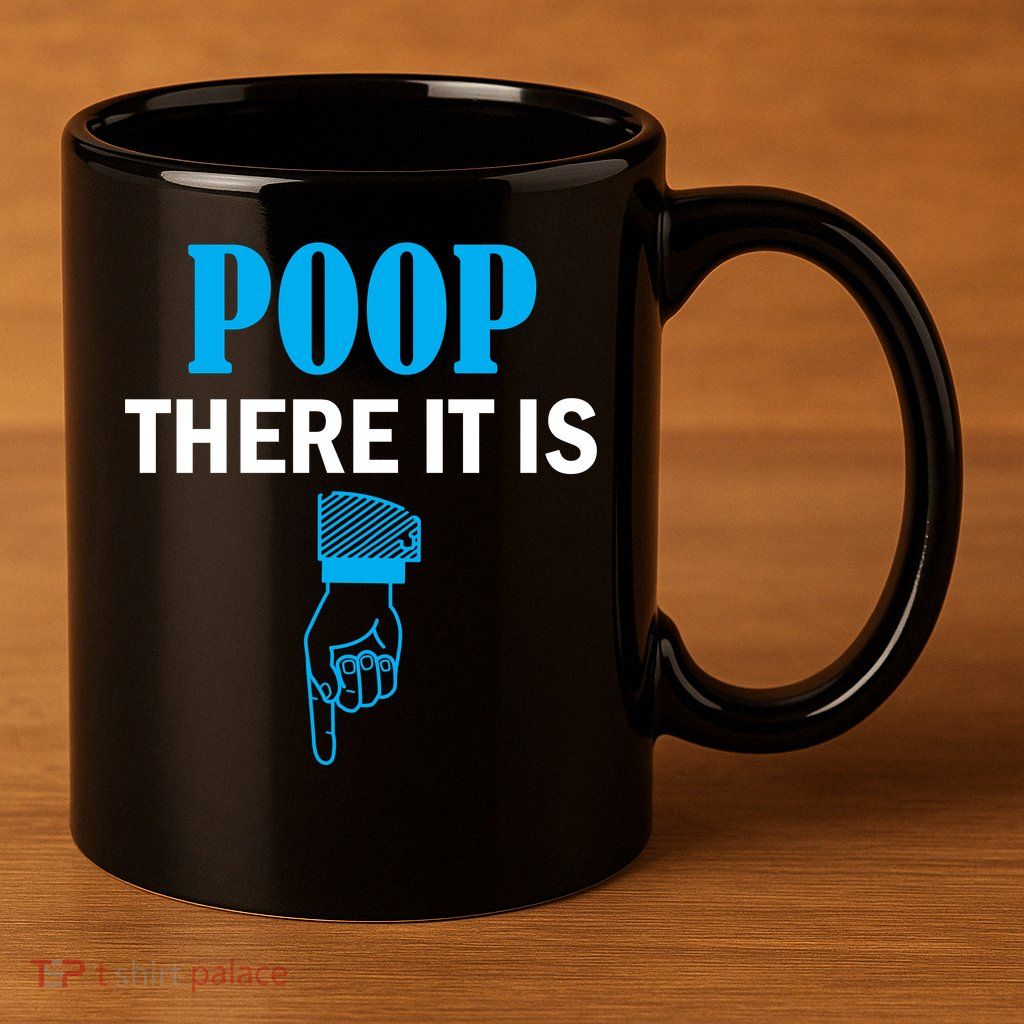 Poop There It Is 11oz C Handle Ceramic Mug