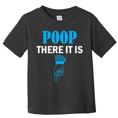 Poop There It Is Toddler T-Shirt