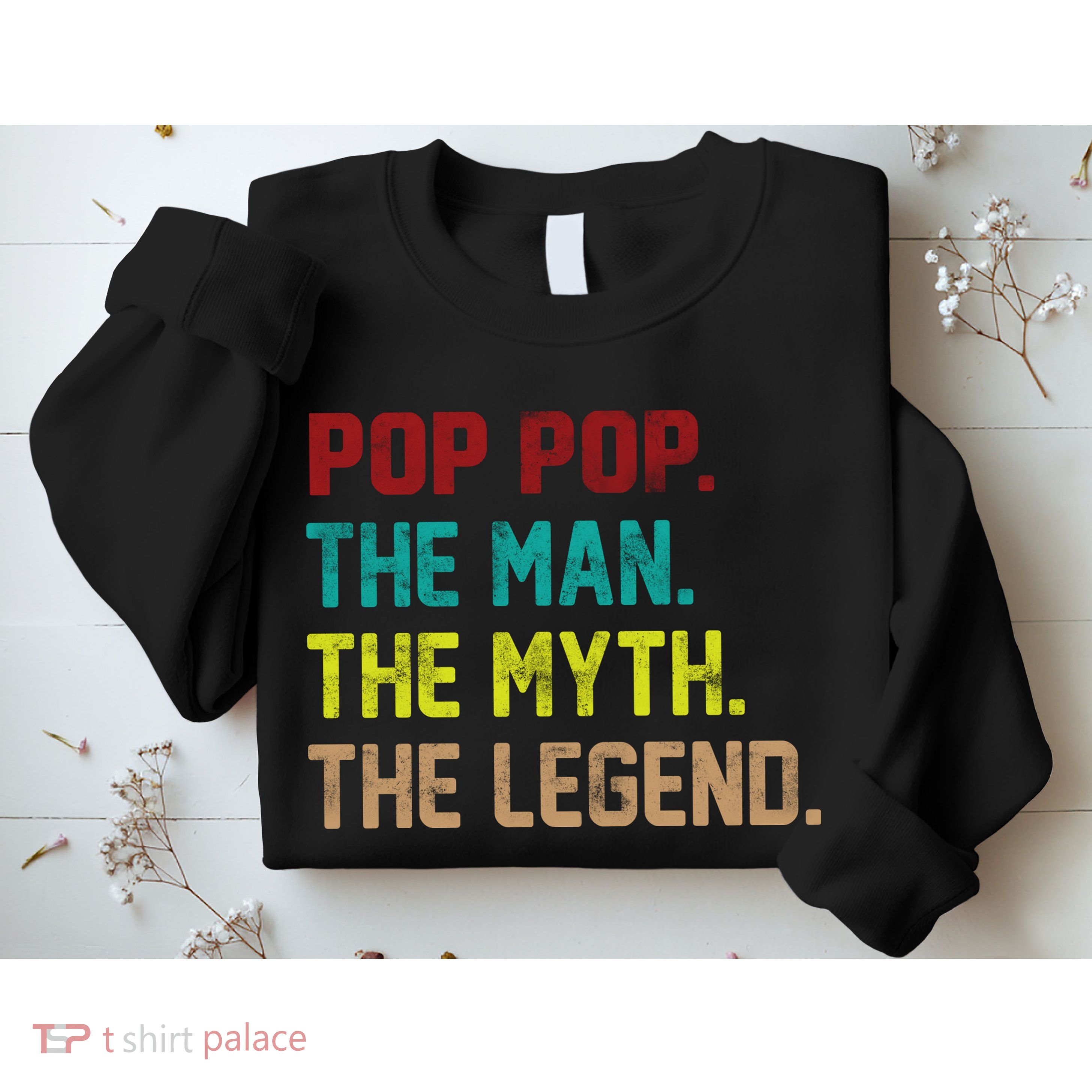 Pop Pop The Man The Myth The Legend Sweatshirt