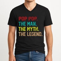 Pop Pop The Man The Myth The Legend V-Neck T-Shirt