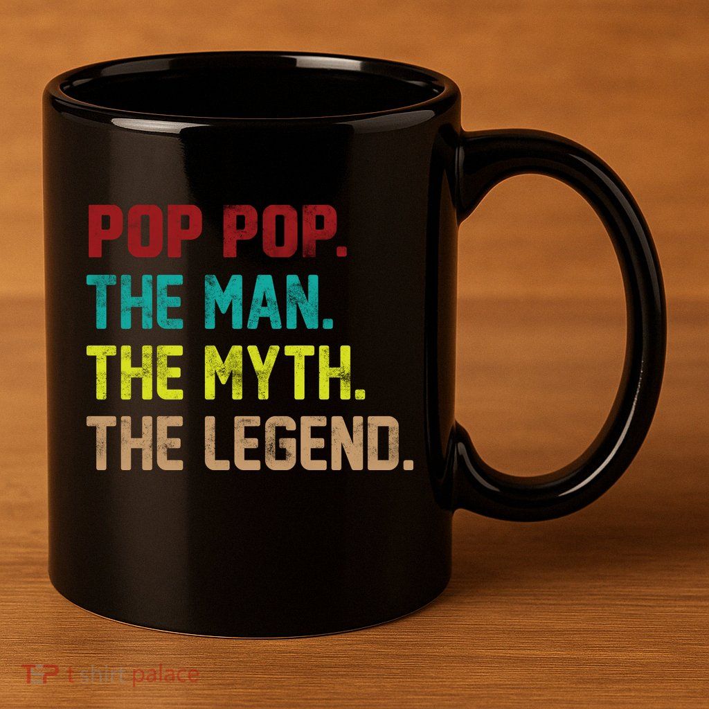 Pop Pop The Man The Myth The Legend 11oz C Handle Ceramic Mug