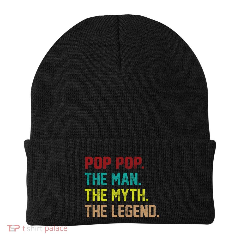 Pop Pop The Man The Myth The Legend Beanie