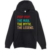 Pop Pop The Man The Myth The Legend Premium Pullover Hoodie