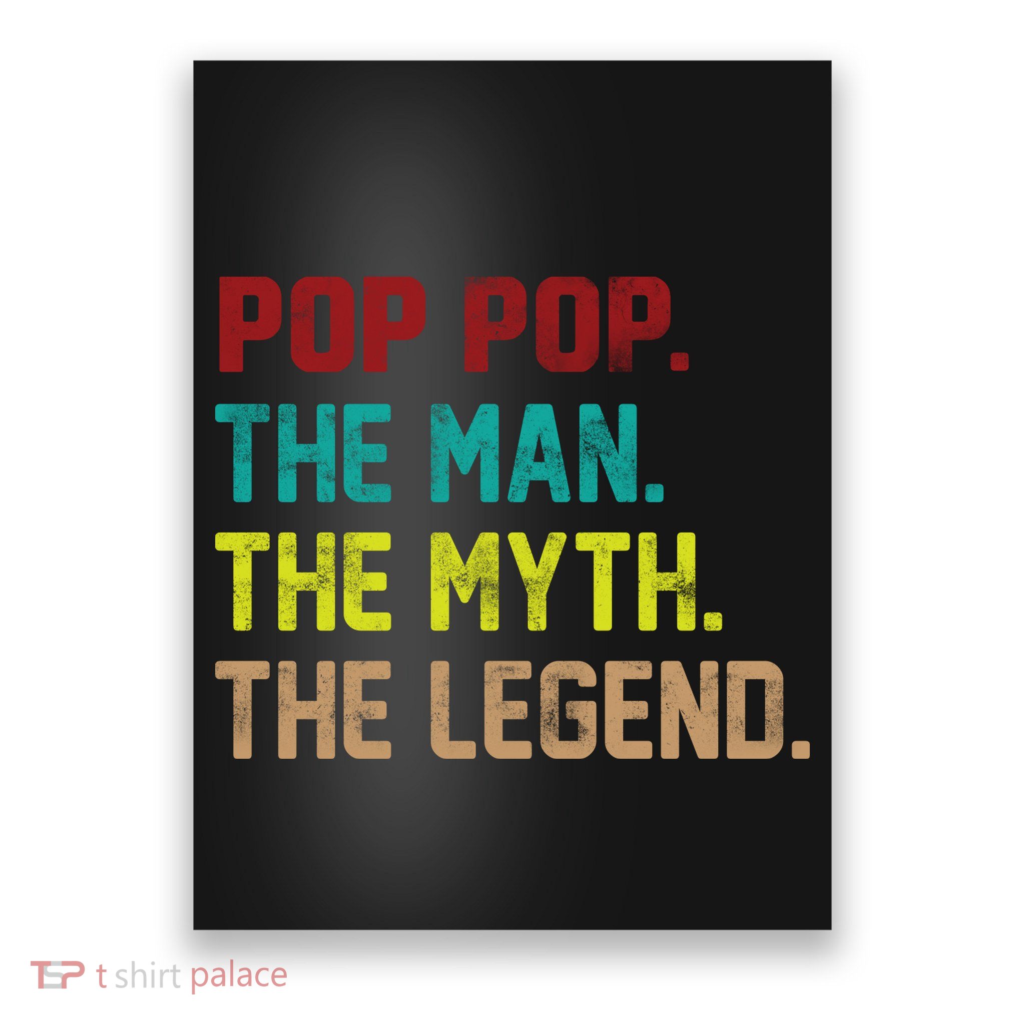 Pop Pop The Man The Myth The Legend Poster