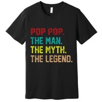 Pop Pop The Man The Myth The Legend Premium T-Shirt