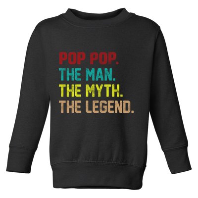 Pop Pop The Man The Myth The Legend Toddler Sweatshirt