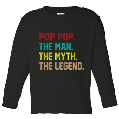 Pop Pop The Man The Myth The Legend Toddler Long Sleeve Shirt