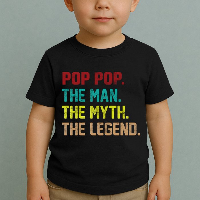 Pop Pop The Man The Myth The Legend Toddler T-Shirt