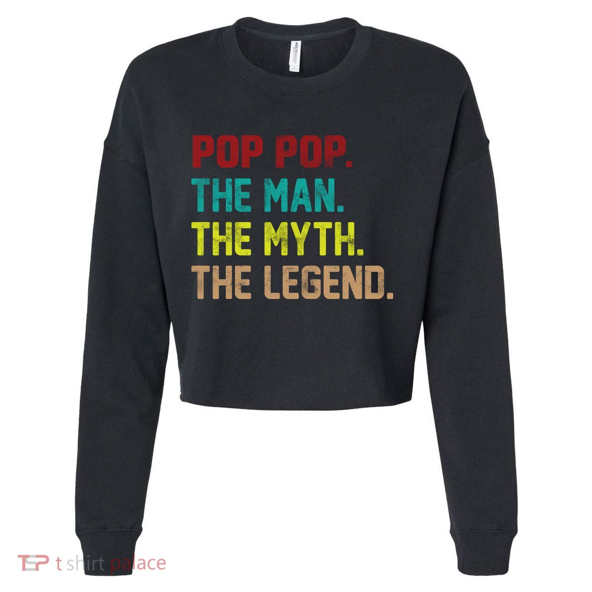 Pop Pop The Man The Myth The Legend Cropped Pullover Crew