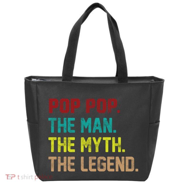Pop Pop The Man The Myth The Legend Zip Tote Bag