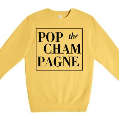 Pop The Champagne  Premium Crewneck Sweatshirt