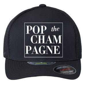 Pop The Champagne  Flexfit Unipanel Trucker Cap