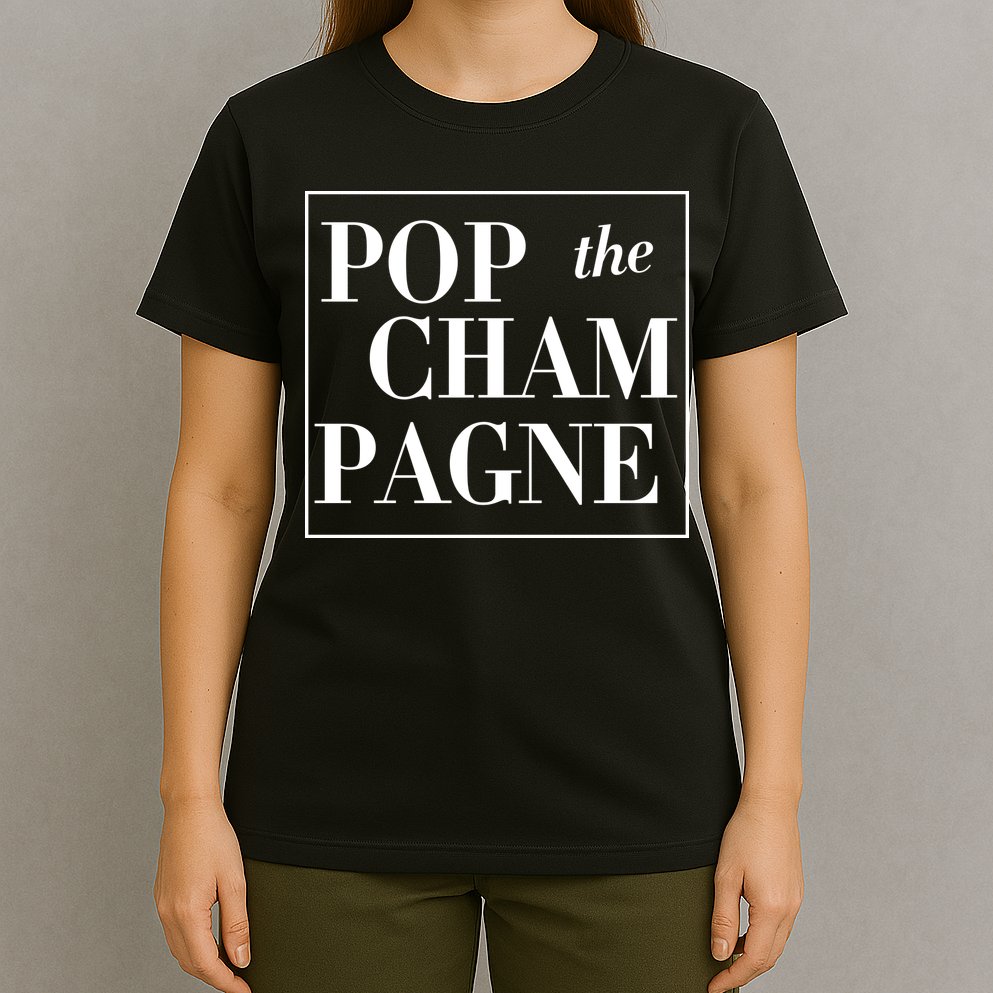 Pop The Champagne  T-Shirt