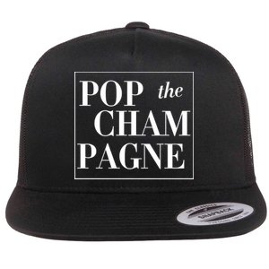 Pop The Champagne  Flat Bill Trucker Hat