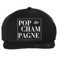 Pop The Champagne  Wool Snapback Cap