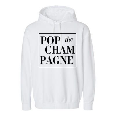 Pop The Champagne  Garment-Dyed Fleece Hoodie