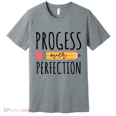 Progress Over Perfection Education Back To School Premium T-Shirt