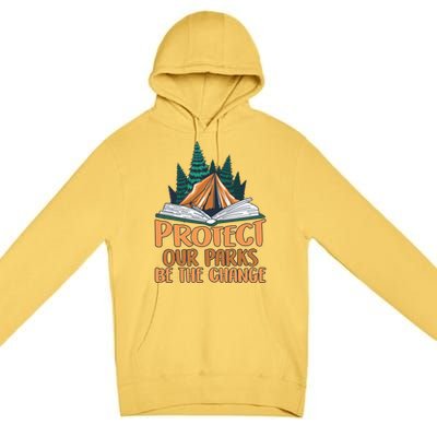 Protect Our Parks Be The Change Nature Book Environt Funny Gift Premium Pullover Hoodie