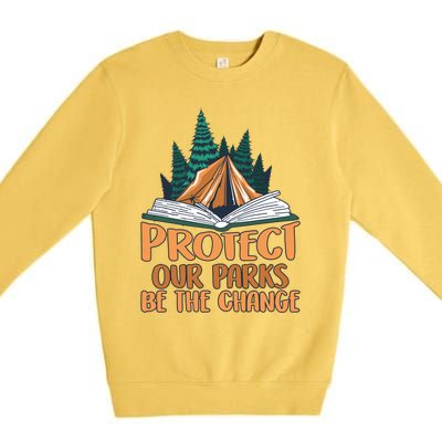 Protect Our Parks Be The Change Nature Book Environt Funny Gift Premium Crewneck Sweatshirt