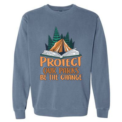 Protect Our Parks Be The Change Nature Book Environt Funny Gift Garment-Dyed Sweatshirt