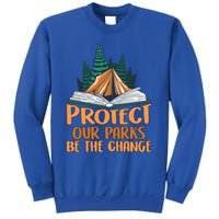 Protect Our Parks Be The Change Nature Book Environt Funny Gift Sweatshirt