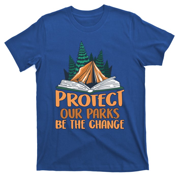 Protect Our Parks Be The Change Nature Book Environt Funny Gift T-Shirt