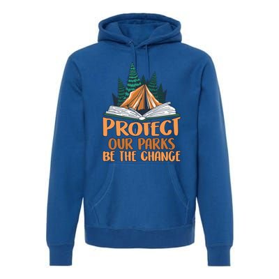 Protect Our Parks Be The Change Nature Book Environt Funny Gift Premium Hoodie