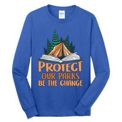 Protect Our Parks Be The Change Nature Book Environt Funny Gift Tall Long Sleeve T-Shirt