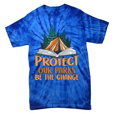 Protect Our Parks Be The Change Nature Book Environt Funny Gift Tie-Dye T-Shirt