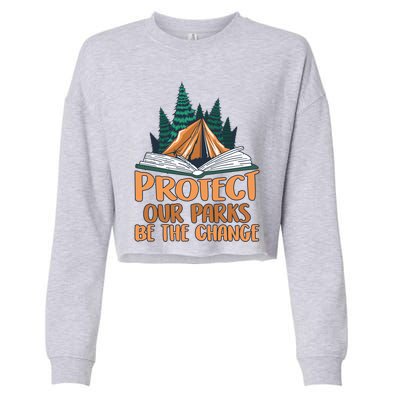 Protect Our Parks Be The Change Nature Book Environt Funny Gift Cropped Pullover Crew