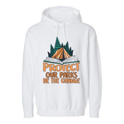 Protect Our Parks Be The Change Nature Book Environt Funny Gift Garment-Dyed Fleece Hoodie