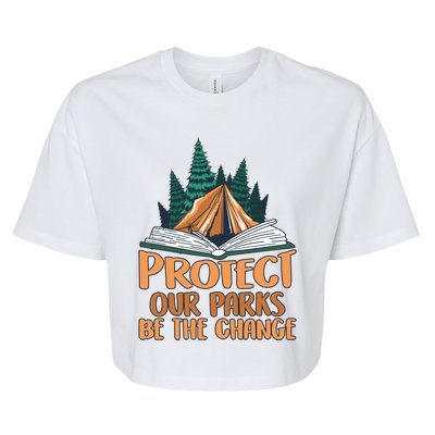 Protect Our Parks Be The Change Nature Book Environt Funny Gift Bella+Canvas Jersey Crop Tee