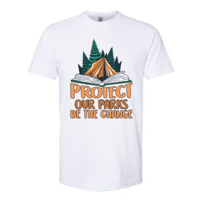 Protect Our Parks Be The Change Nature Book Environt Funny Gift Softstyle CVC T-Shirt