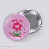 Progress Over Perfection Flower Button