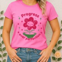 Progress Over Perfection Flower Womens T-Shirt