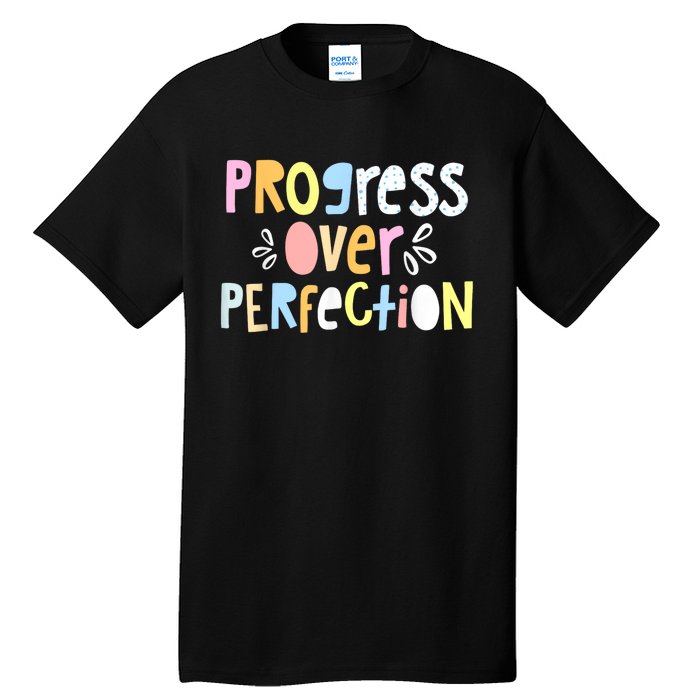 Progress Over Perfection Motivational Teacher Back To School Tall T-Shirt