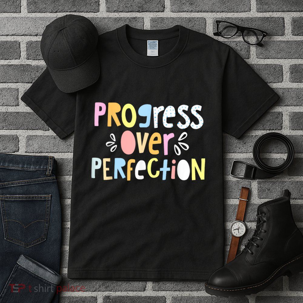 Progress Over Perfection Motivational Teacher Back To School Tall T-Shirt