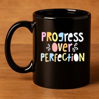 Progress Over Perfection Motivational Teacher Back To School 11oz C Handle Ceramic Mug