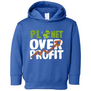 Planet Over Profit Climate Activist Change Sustainable Meaningful Gift Toddler Hoodie