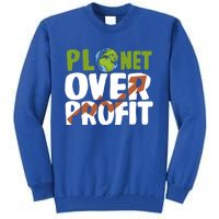 Planet Over Profit Climate Activist Change Sustainable Great Gift Tall Sweatshirt