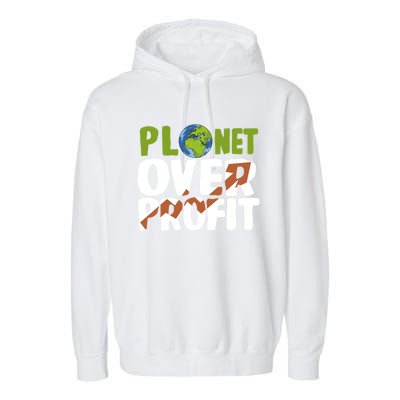 Planet Over Profit Climate Activist Change Sustainable Great Gift Garment-Dyed Fleece Hoodie