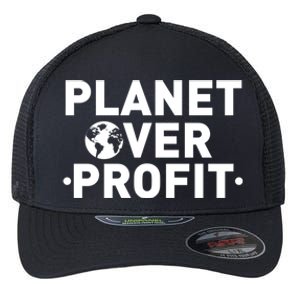 Planet Over Profit Climate Change Environt Earth Day Meaningful Gift Flexfit Unipanel Trucker Cap