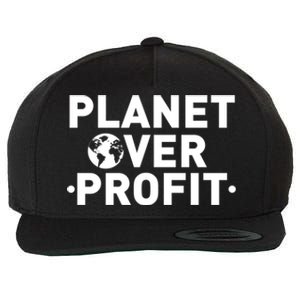 Planet Over Profit Climate Change Environt Earth Day Meaningful Gift Wool Snapback Cap