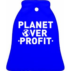 Planet Over Profit Climate Change Environt Earth Day Meaningful Gift Ceramic Bell Ornament