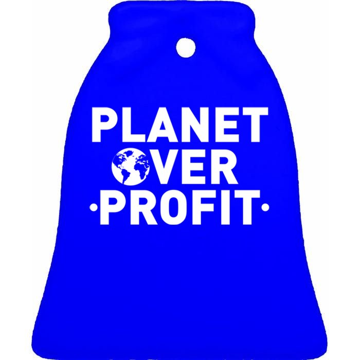 Planet Over Profit Climate Change Environt Earth Day Meaningful Gift Ceramic Bell Ornament