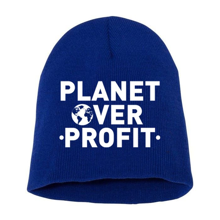 Planet Over Profit Climate Change Environt Earth Day Meaningful Gift Short Acrylic Beanie