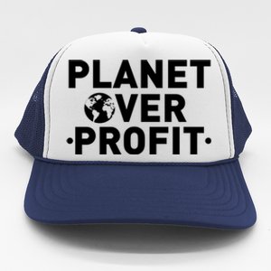 Planet Over Profit Climate Change Environt Earth Day Meaningful Gift Trucker Hat