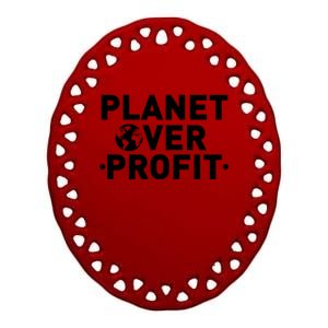 Planet Over Profit Climate Change Environt Earth Day Meaningful Gift Ceramic Oval Ornament